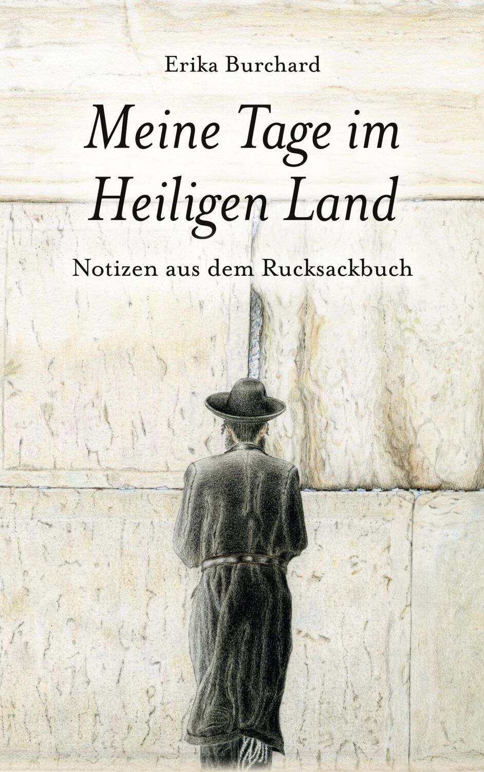 Cover: 9783756893829 | Meine Tage im Heiligen Land | Notizen aus dem Rucksackbuch | Burchard