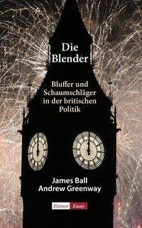 Cover: 9783942788472 | Die Blender | Bluffer und Schaumschläger in der britischen Politik