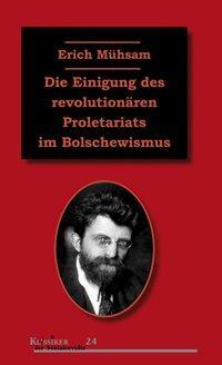 Cover: 9783897719224 | Die Einigung des revolutionären Proletariats im Bolschewismus | Mühsam