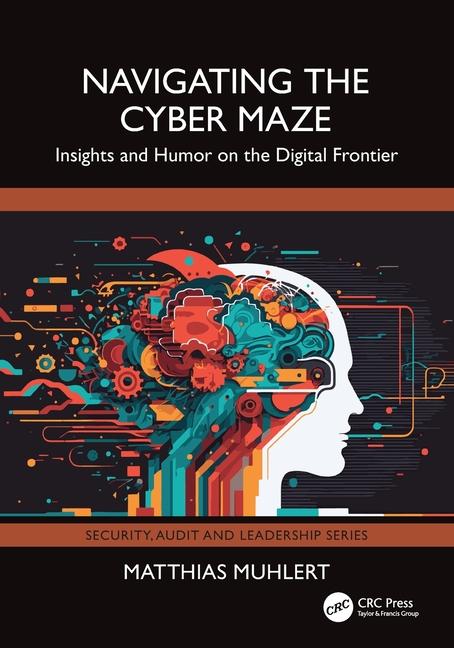 Cover: 9781032912554 | Navigating the Cyber Maze | Insights and Humor on the Digital Frontier