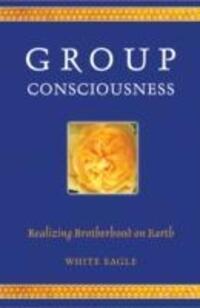 Cover: 9780854872411 | Group Consciousness: Realizing Brotherhood on Earth | White Eagle