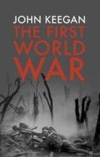 Cover: 9781847922984 | The First World War | John Keegan | Taschenbuch | XII | Englisch