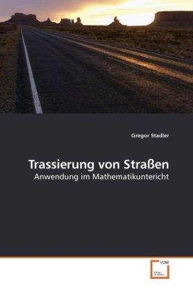 Cover: 9783639224528 | Trassierung von Straßen | Anwendung im Mathematikuntericht | Stadler