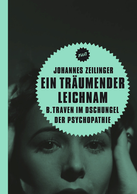 Cover: 9783940426741 | Ein träumender Leichnam | B. Traven im Dschungel der Psychopathie