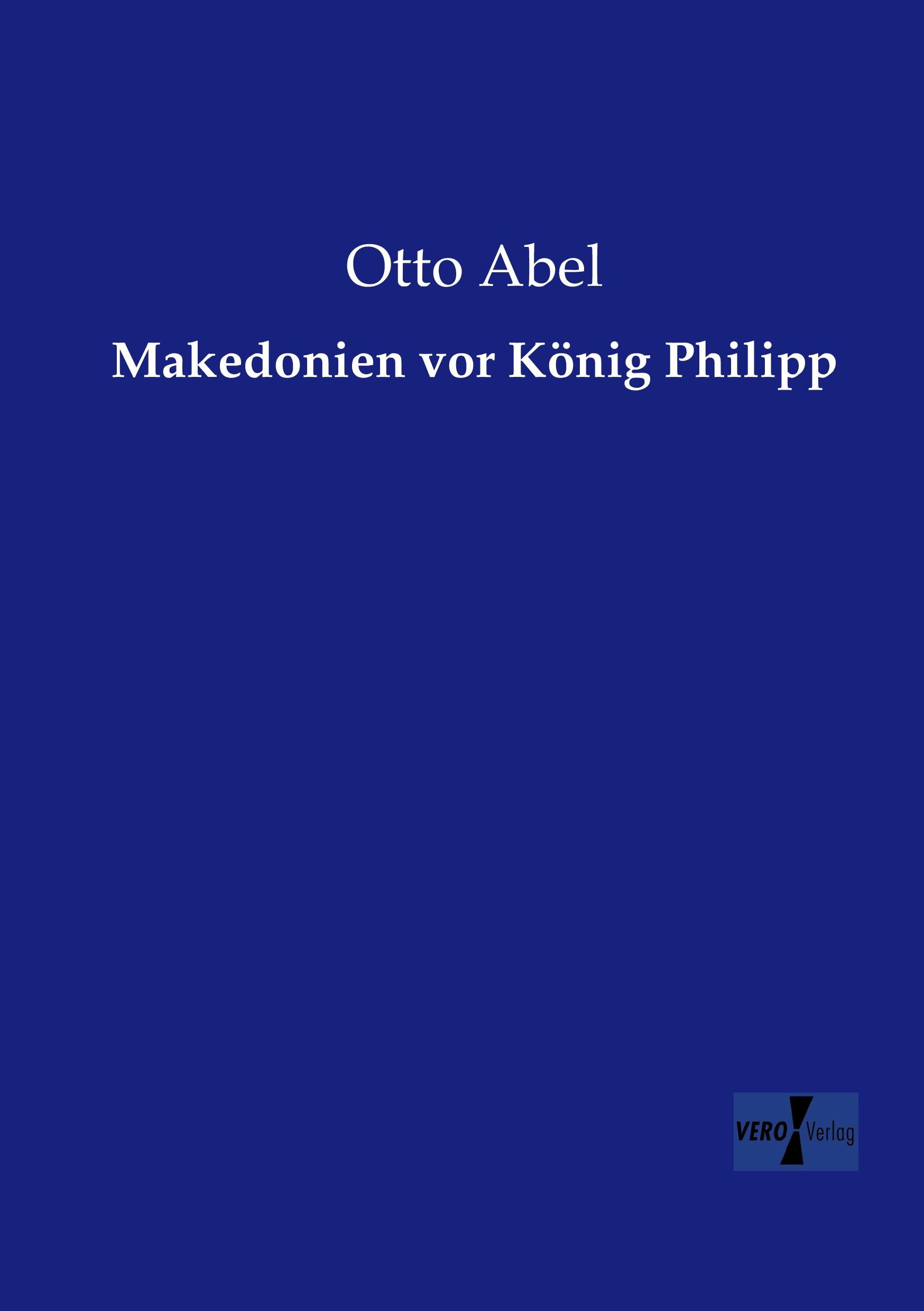 Cover: 9783957386519 | Makedonien vor König Philipp | Otto Abel | Taschenbuch | Paperback