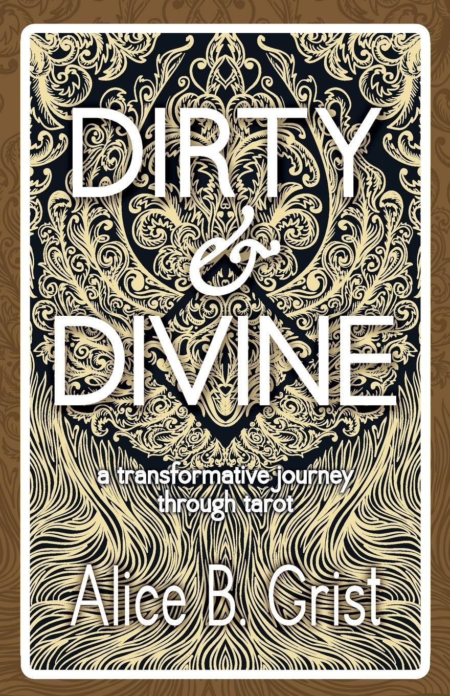 Cover: 9781910559253 | Dirty &amp; Divine | A transformative journey through tarot | Grist | Buch