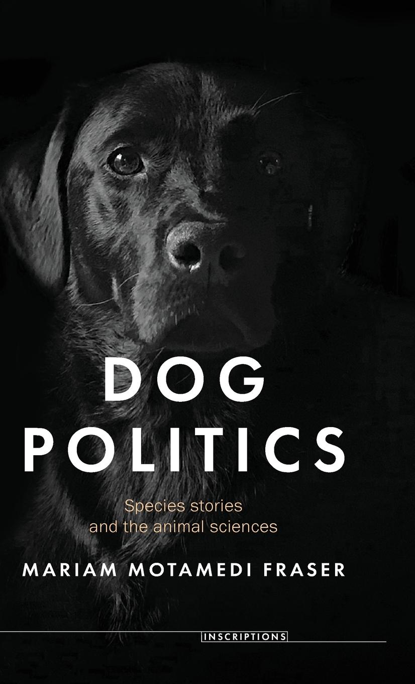 Cover: 9781526174802 | Dog politics | Species stories and the animal sciences | Fraser | Buch