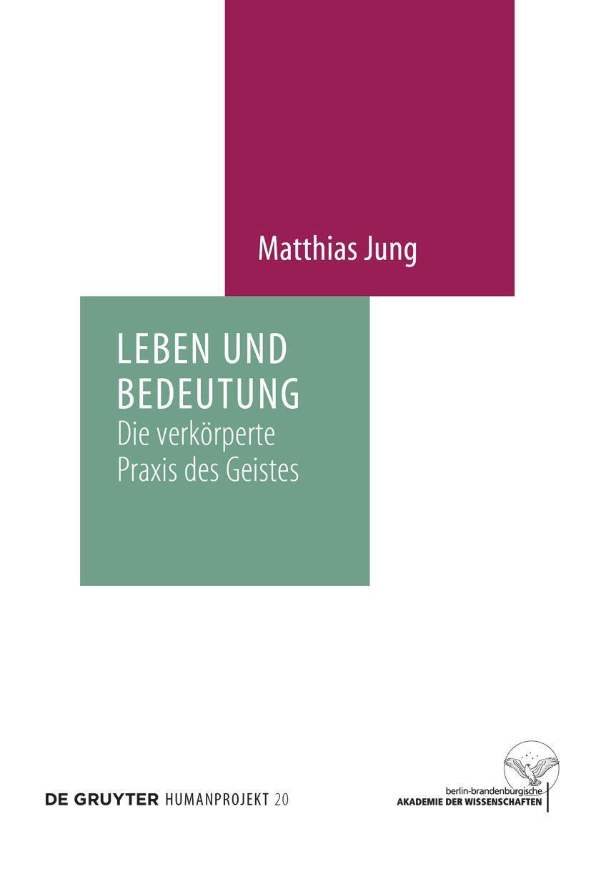 Cover: 9783111628516 | Leben und Bedeutung | Die verkörperte Praxis des Geistes | Jung | Buch