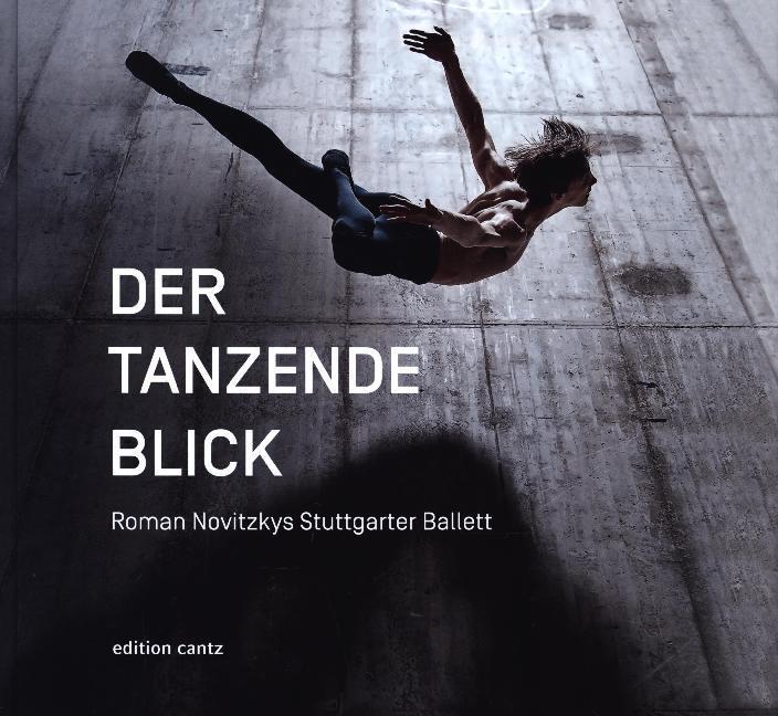 Cover: 9783947563166 | Der tanzende Blick | Roman Novitzkys Stuttgarter Ballett | Buch | 2020