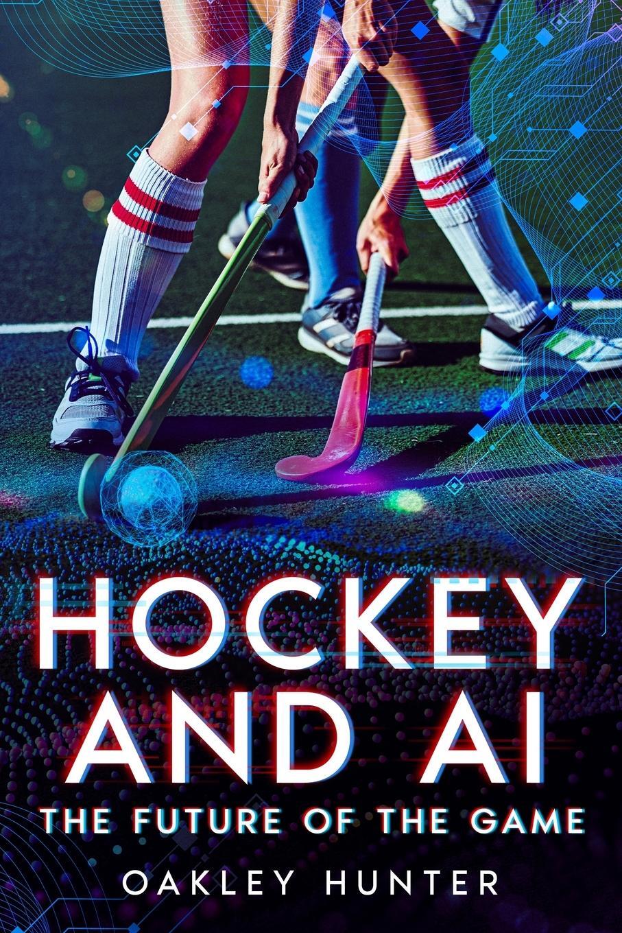 Cover: 9781456655556 | Hockey and AI | The Future of the Game | Oakley Hunter | Taschenbuch