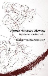 Cover: 9783837008944 | Hinter gläsernen Mauern | Bericht über eine Depression | Brandenstein