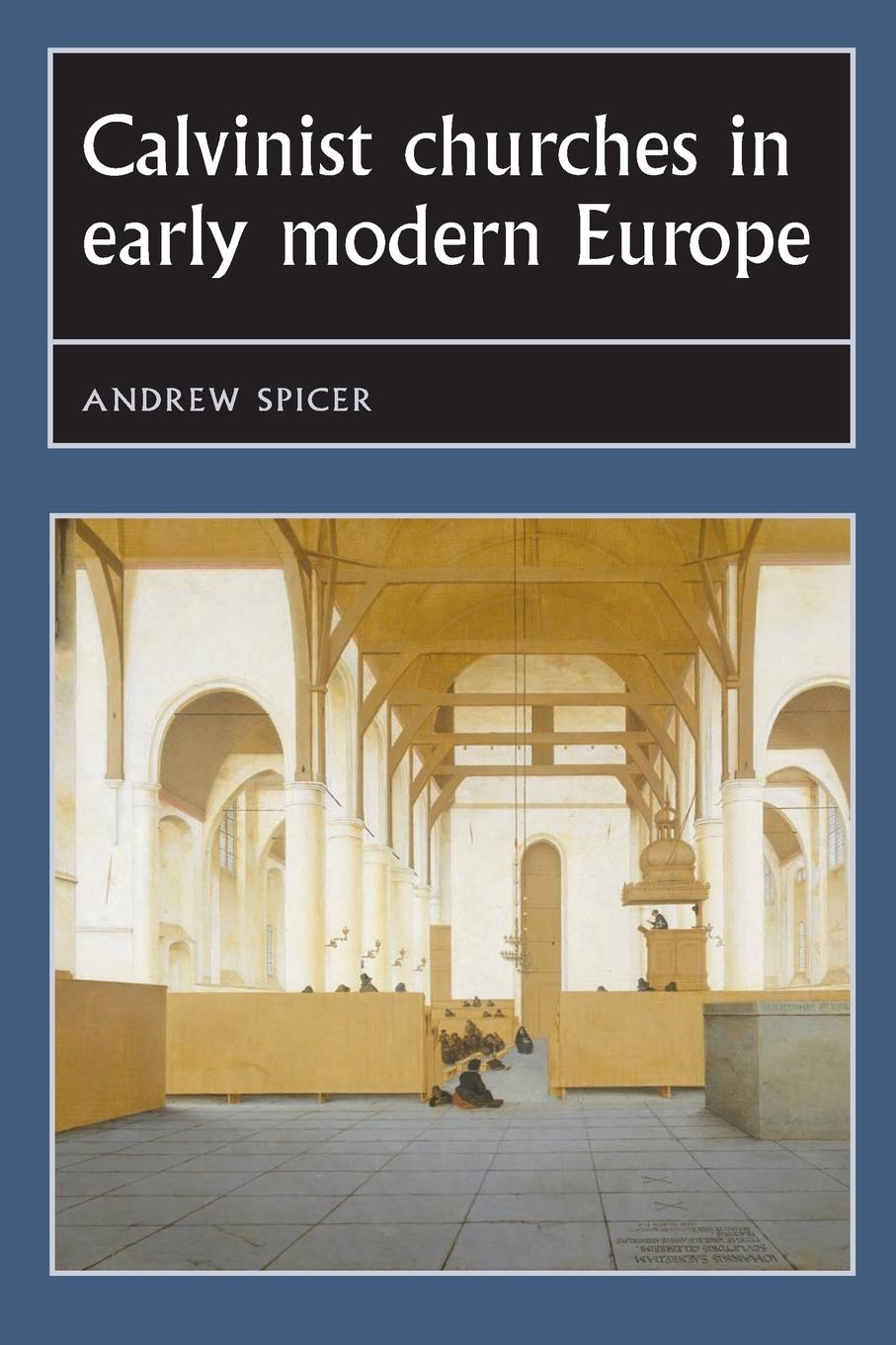 Cover: 9780719054884 | Calvinist churches in early modern Europe | Andrew Spicer | Buch