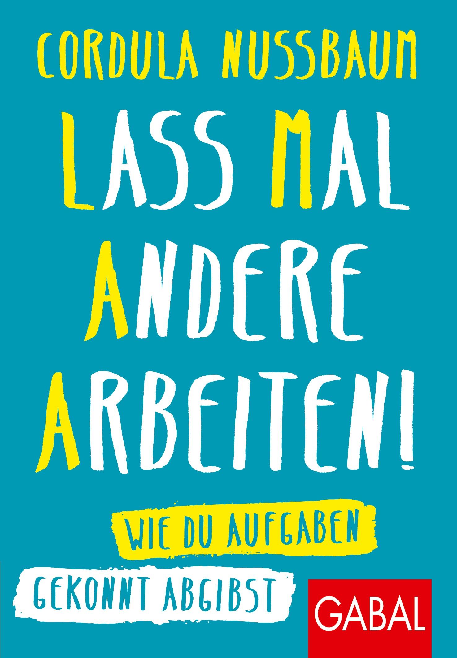 Cover: 9783967390131 | Lass mal andere arbeiten! | Wie Du Aufgaben gekonnt abgibst | Nussbaum