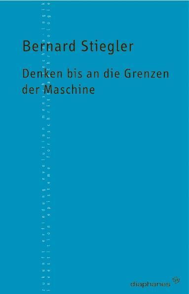 Cover: 9783037340578 | Denken bis an die Grenzen der Maschine | TransPositionen | Stiegler