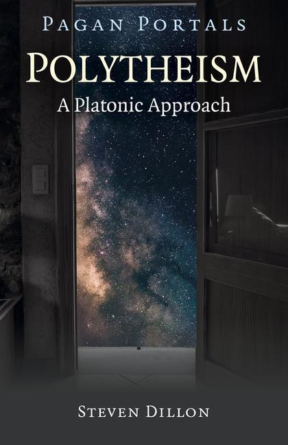 Cover: 9781785359798 | Pagan Portals - Polytheism: A Platonic Approach | Steven Dillon | Buch