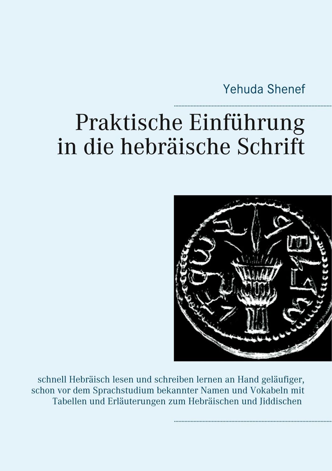 Cover: 9783752860153 | Praktische Einführung in die hebräische Schrift | Yehuda Shenef | Buch