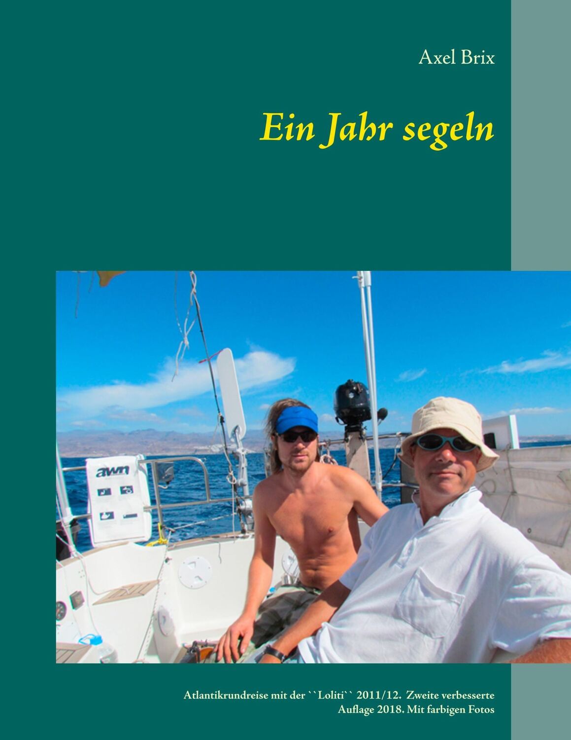 Cover: 9783741288449 | Ein Jahr segeln | Axel Brix | Taschenbuch | Paperback | 172 S. | 2018