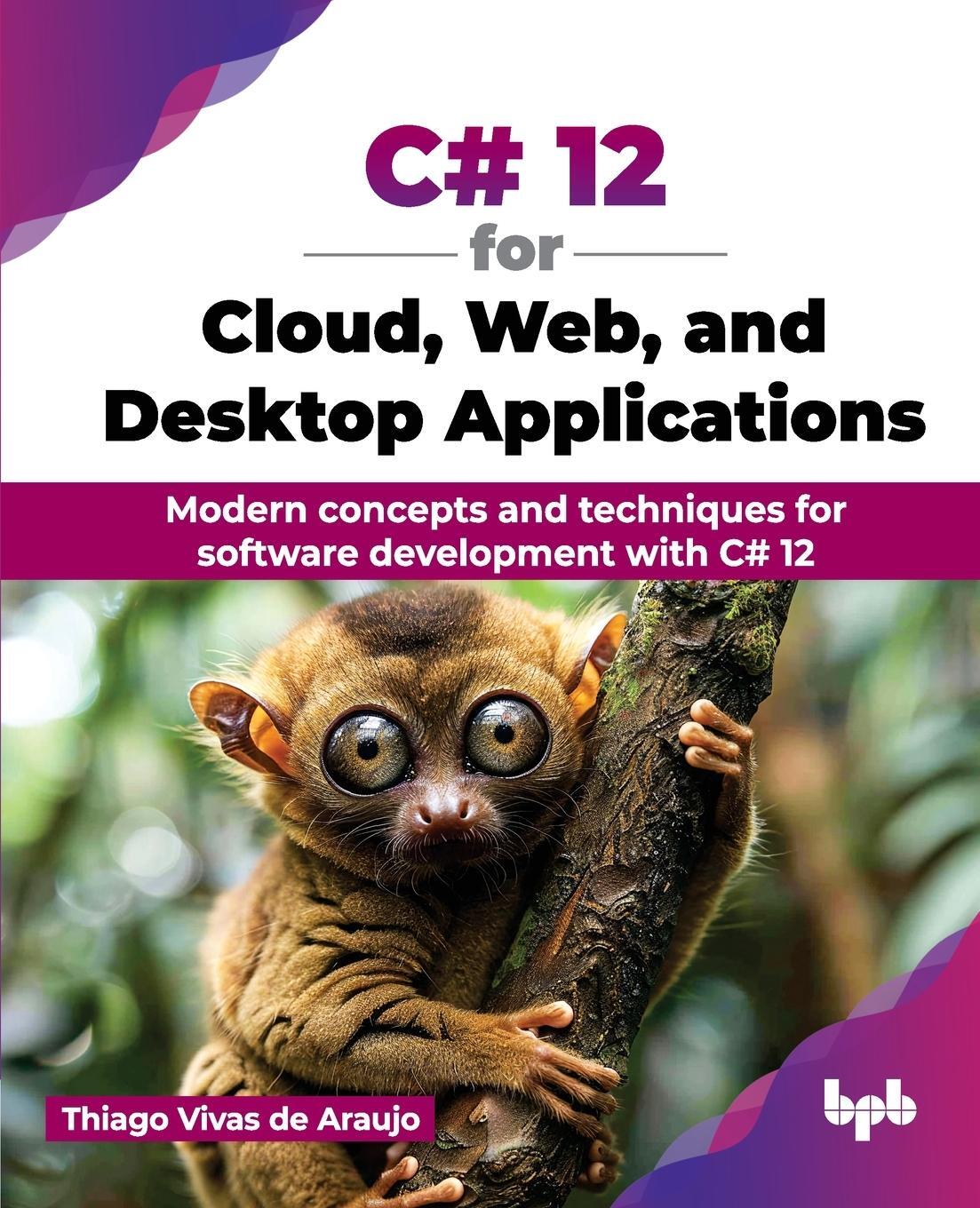 Cover: 9789355519023 | C# 12 for Cloud, Web, and Desktop Applications | Araujo | Taschenbuch