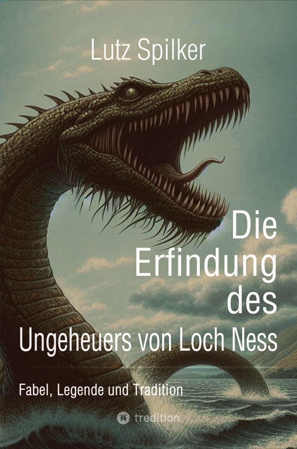 Cover: 9783384232052 | Die Erfindung des Ungeheuers von Loch Ness | Lutz Spilker | Buch