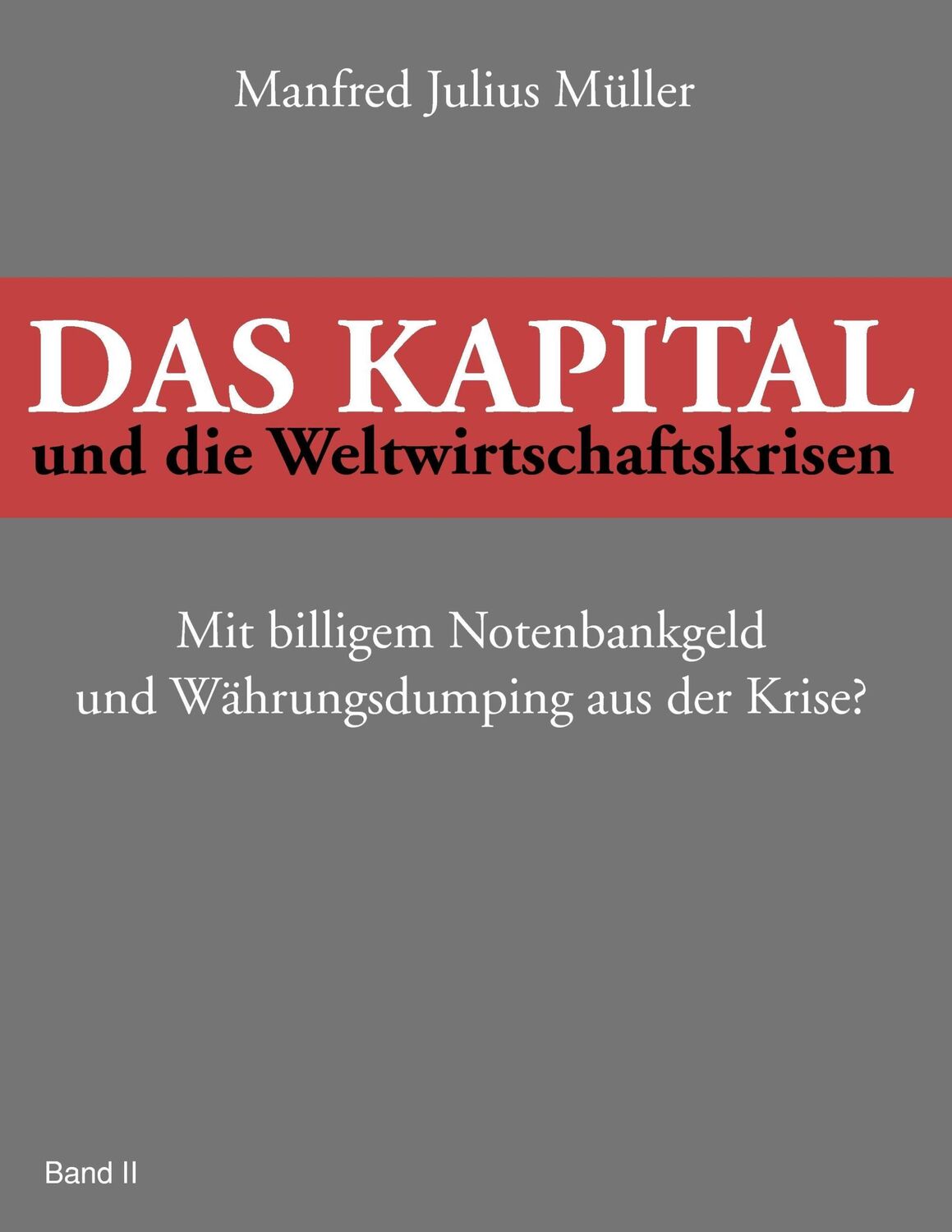 Cover: 9783842329089 | Das Kapital und die Weltwirtschaftskrisen | Manfred Julius Müller