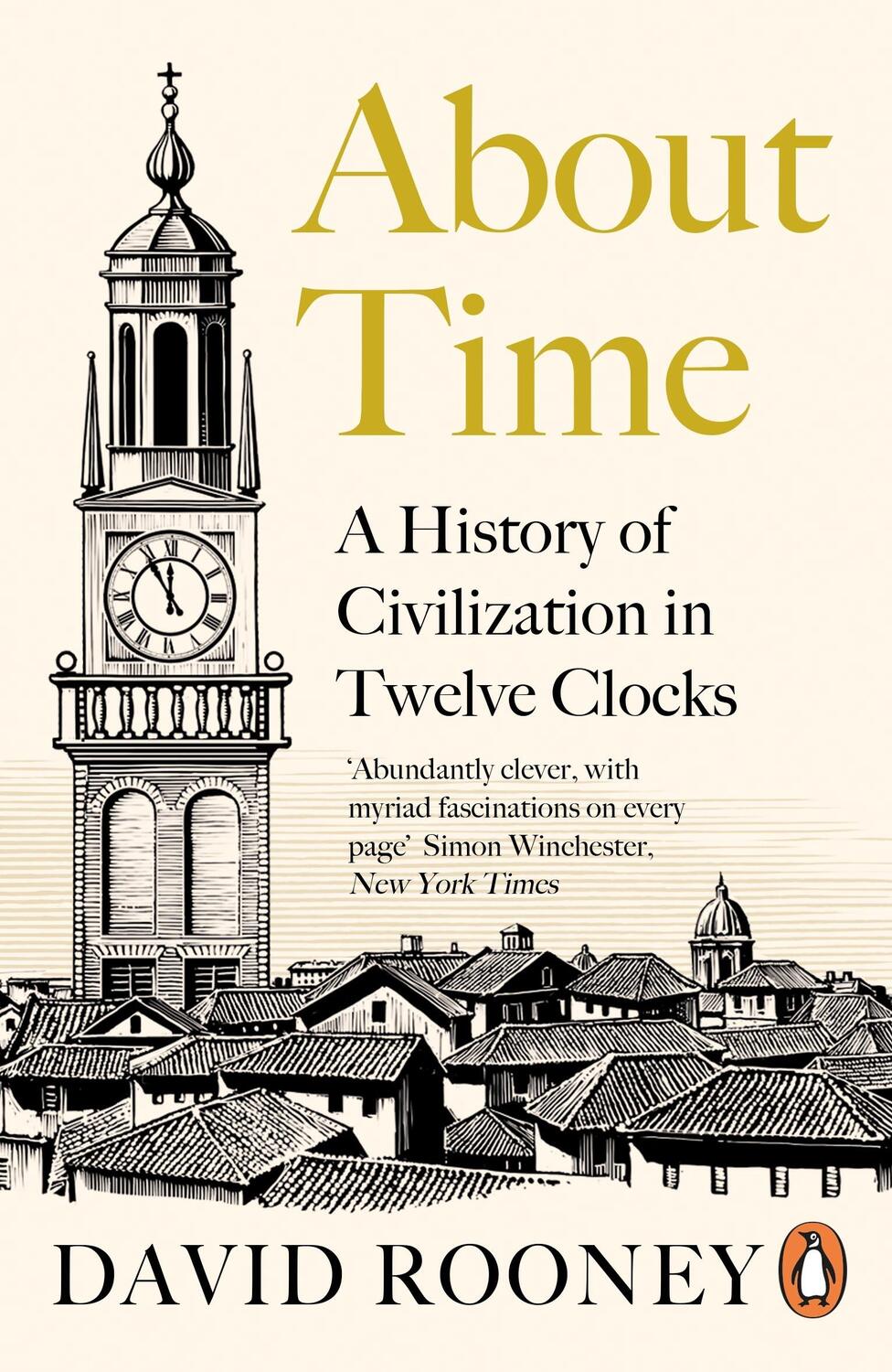 Cover: 9780241370513 | About Time | A History of Civilization in Twelve Clocks | David Rooney