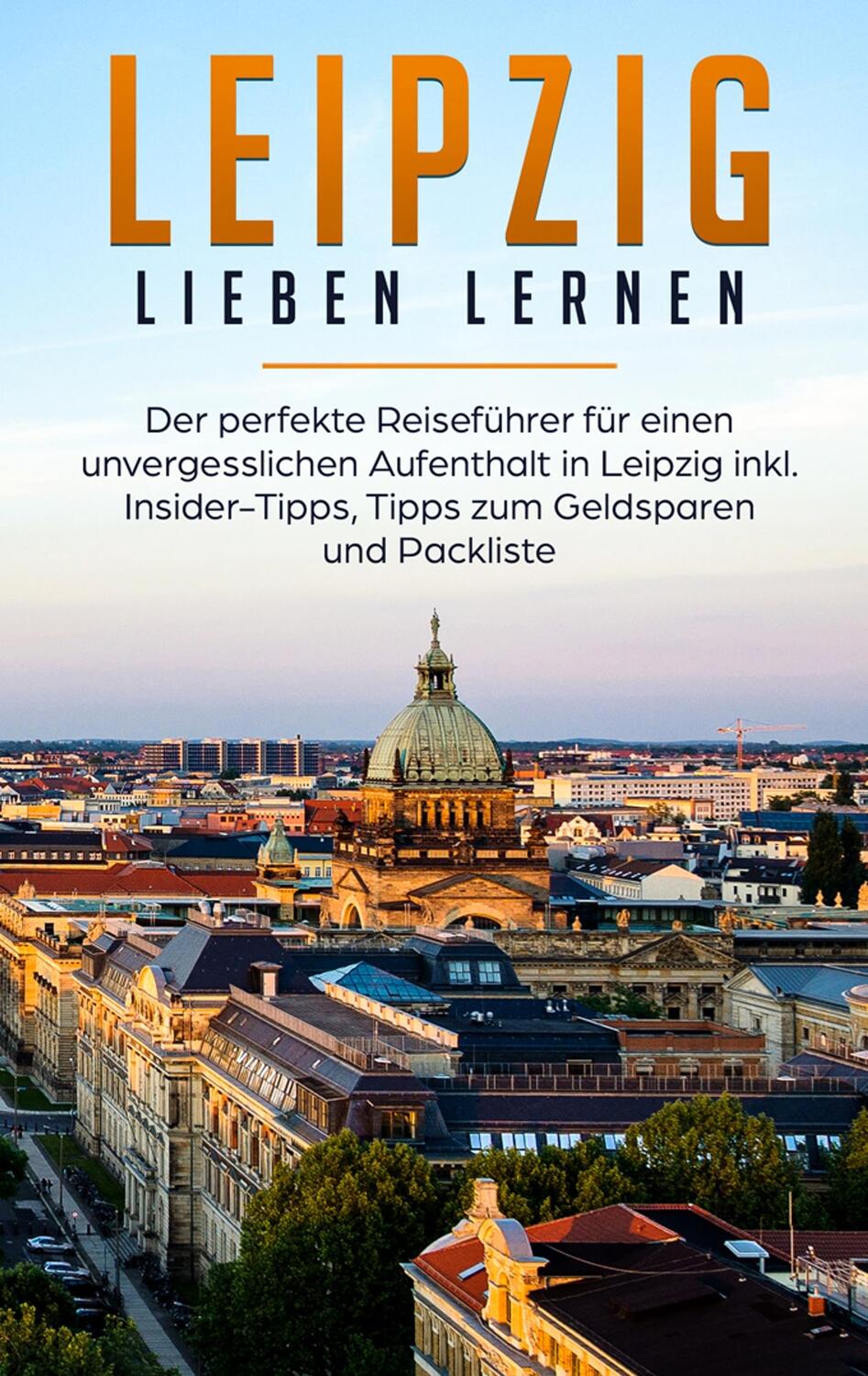 Cover: 9783750469426 | Leipzig lieben lernen: Der perfekte Reiseführer für einen...