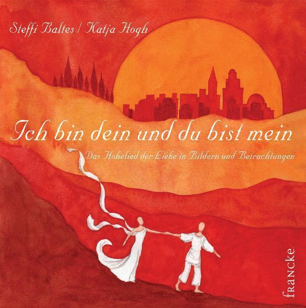 Cover: 9783868270778 | Ich bin dein und du bist mein | Steffi Baltes | Buch | 76 S. | Deutsch