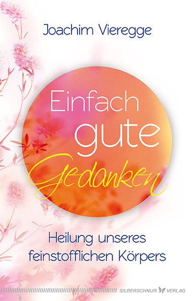 Cover: 9783898454711 | Einfach gute Gedanken | Heilung unseres feinstofflichen Körpers | Buch