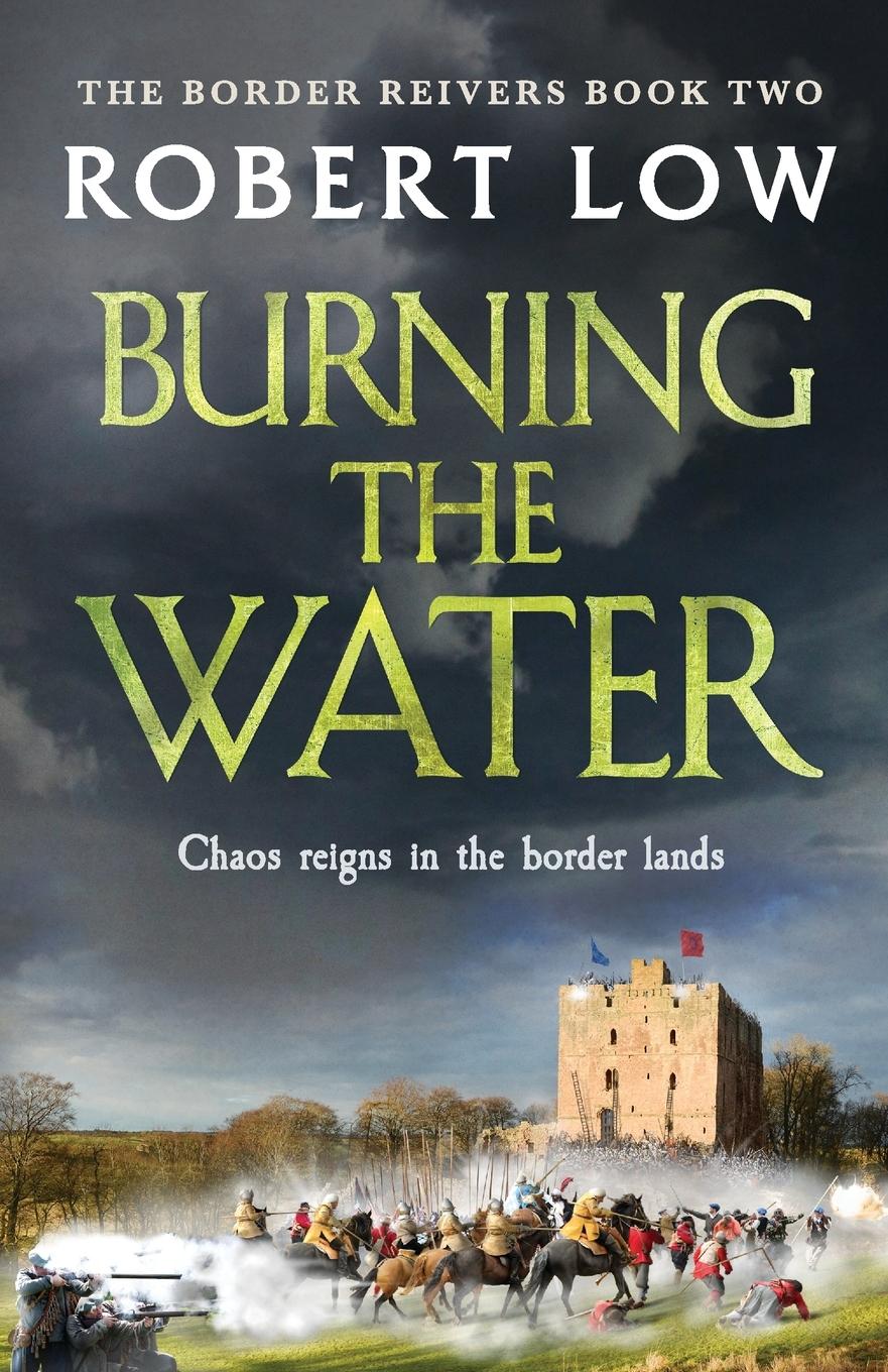 Cover: 9781800322233 | Burning the Water | Robert Low | Taschenbuch | Border Reivers | 2021