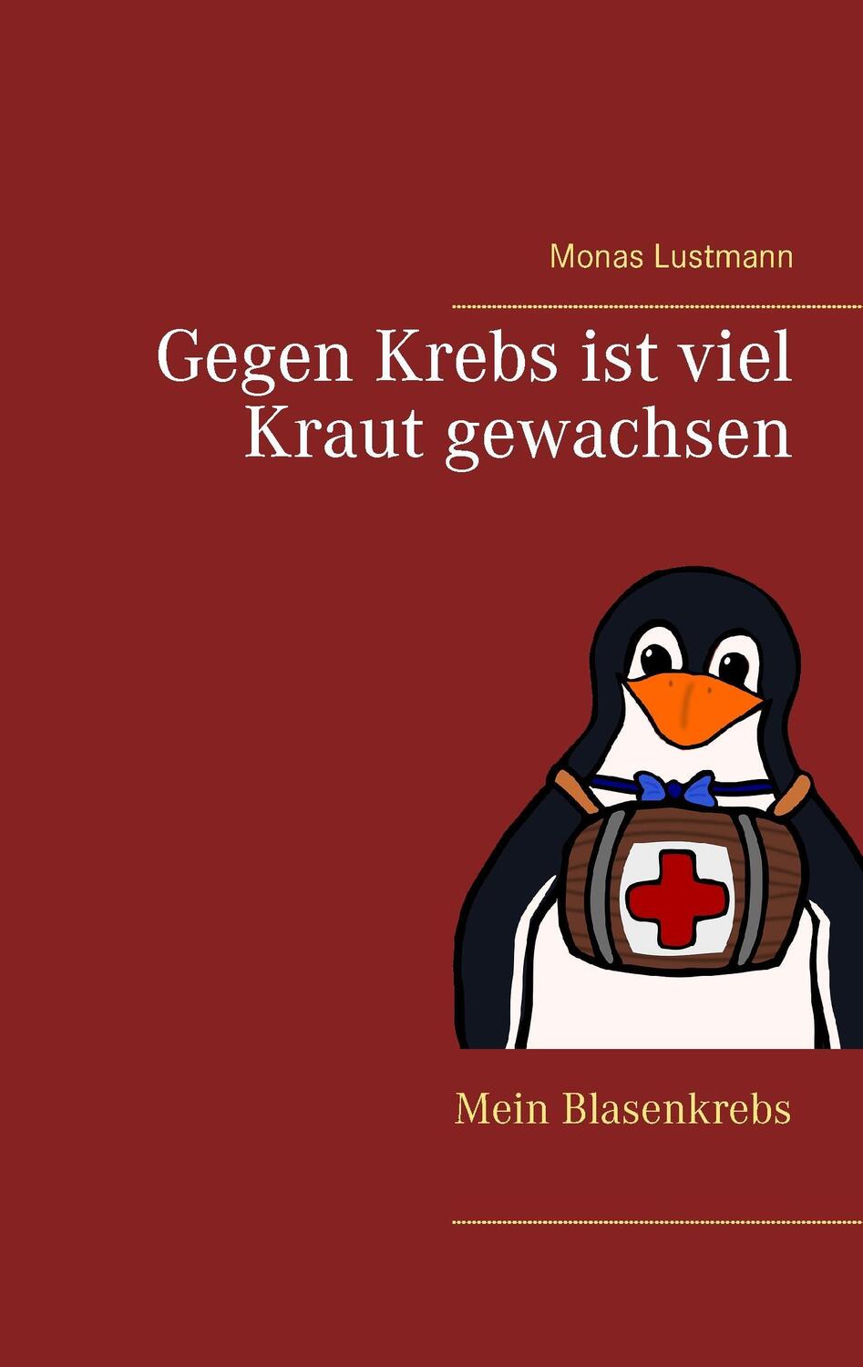 Cover: 9783738637328 | Gegen Krebs ist viel Kraut gewachsen | Mein Blasenkrebs | Lustmann