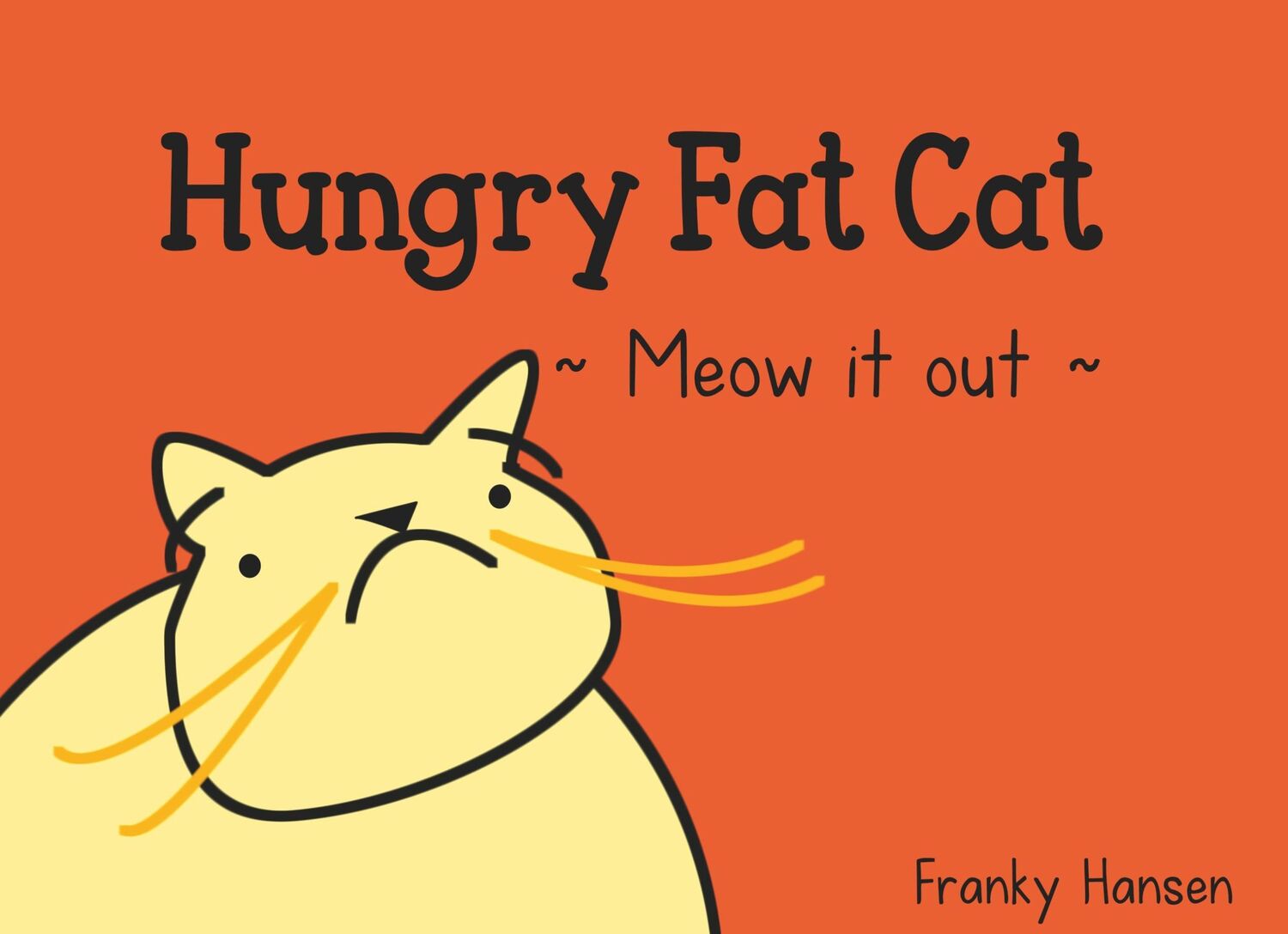 Cover: 9783748192459 | Hungry Fat Cat | Meow it out | Franky Hansen | Buch | Hungry Fat Cat