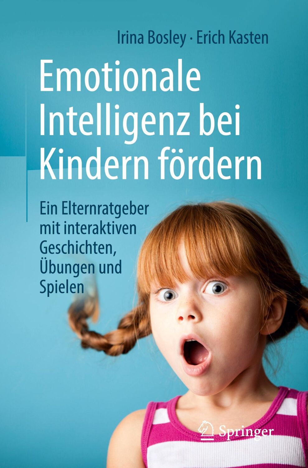 Cover: 9783658285609 | Emotionale Intelligenz bei Kindern fördern | Irina Bosley (u. a.) | XI