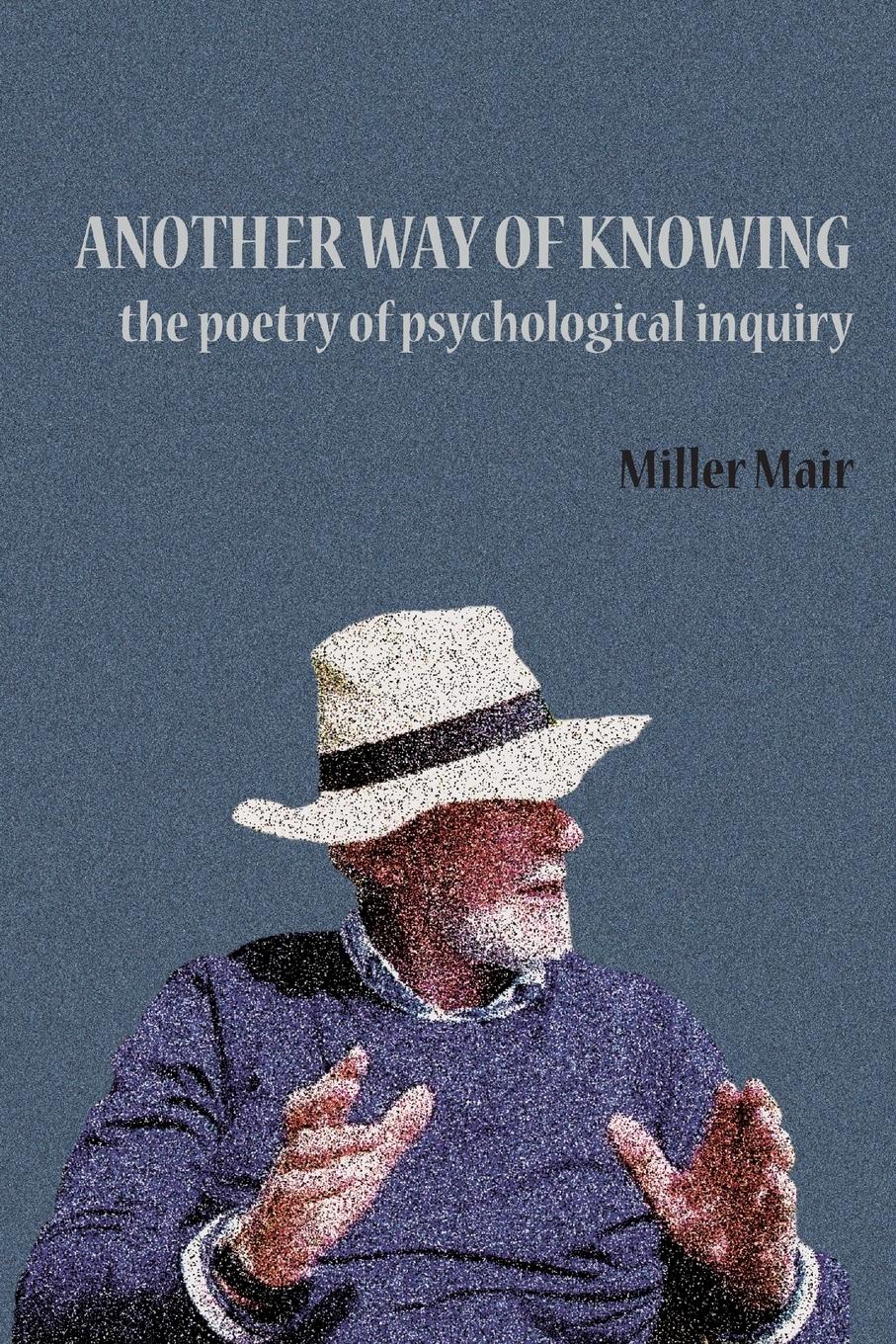 Cover: 9781291868555 | Another Way of Knowing | The Poetry of Psychological Inquiry | Mair