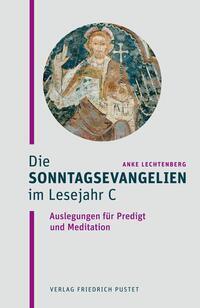 Cover: 9783791735351 | Die Sonntagsevangelien im Lesejahr C | Anke Lechtenberg | Taschenbuch