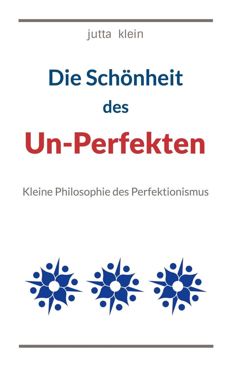 Cover: 9783756821341 | Die Schönheit des Un-Perfekten | Jutta Klein | Taschenbuch | Paperback