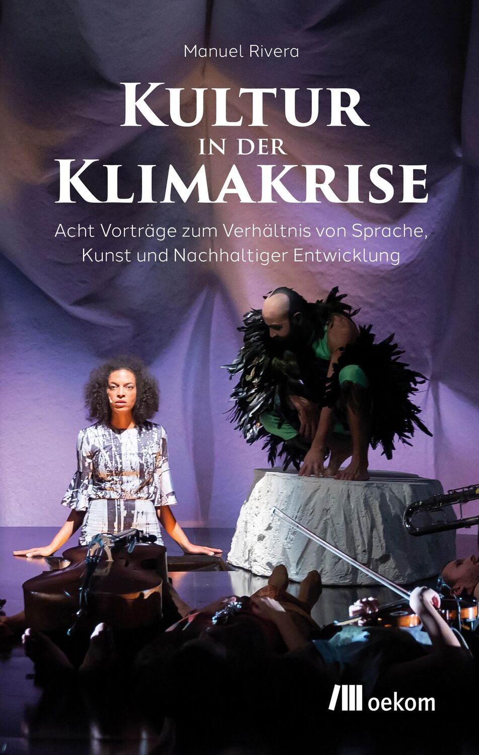 Cover: 9783987260186 | Kultur in der Klimakrise | Manuel Rivera | Taschenbuch | 156 S. | 2023