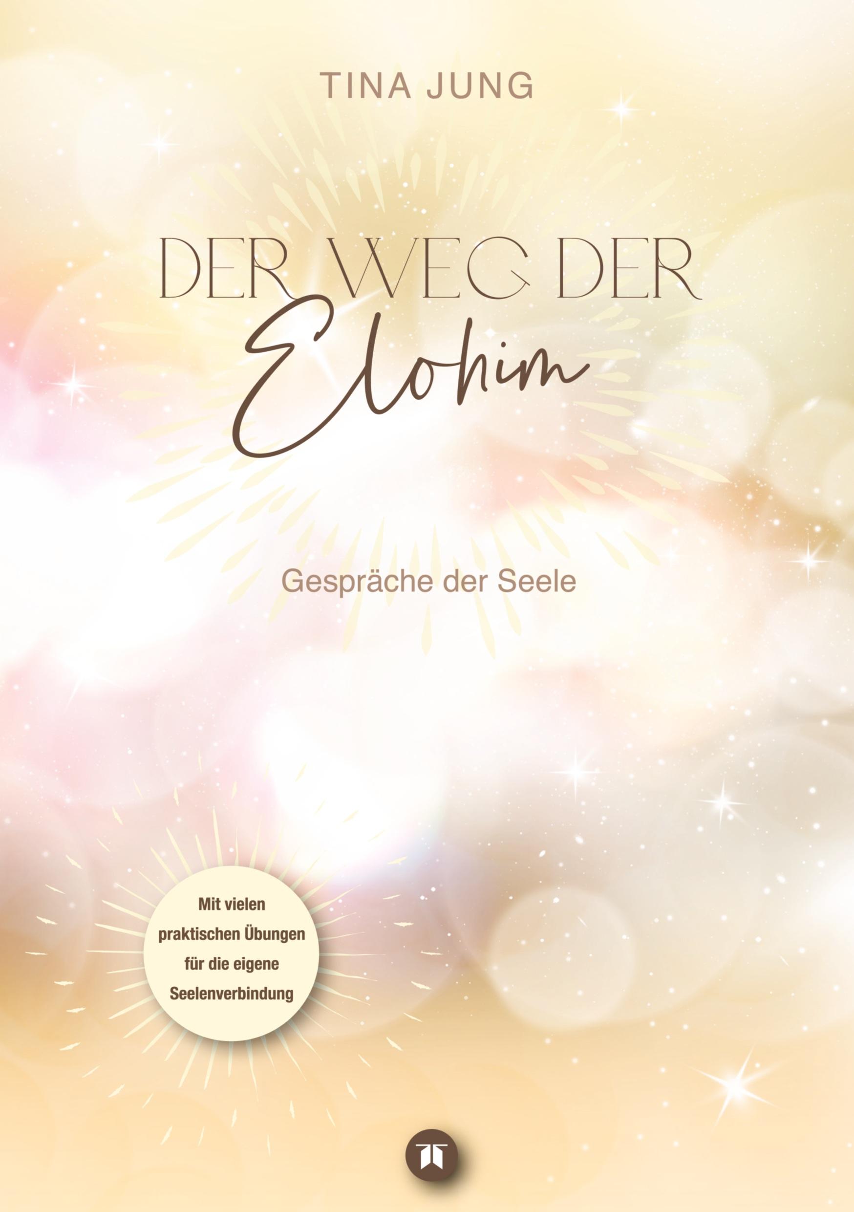 Cover: 9783384050472 | Der Weg der Elohim | Gespräche der Seele | Tina Jung | Taschenbuch