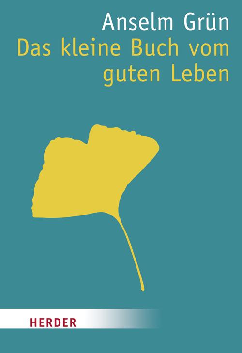 Cover: 9783451070440 | Das kleine Buch vom guten Leben | Anselm Grün | Taschenbuch | 224 S.