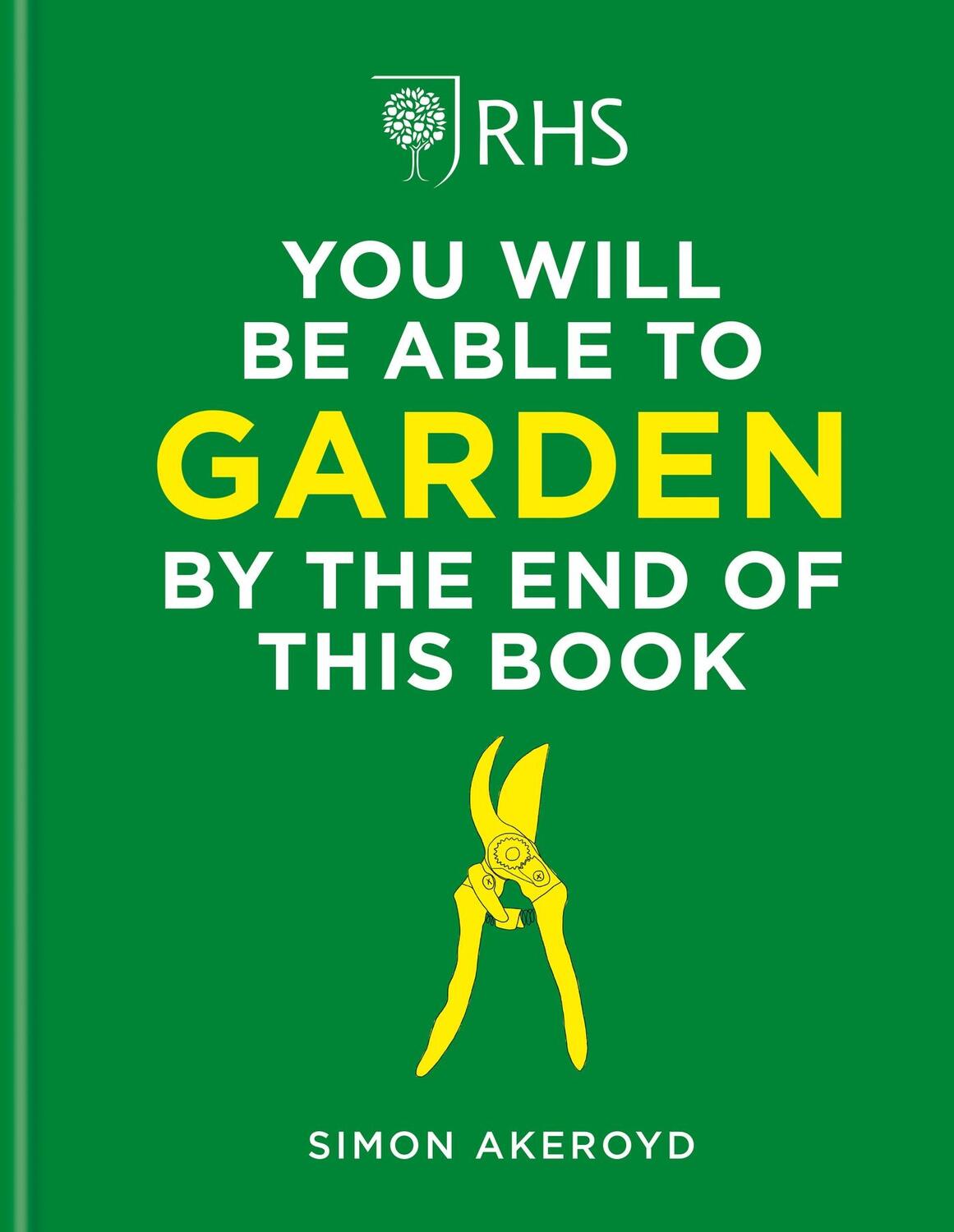 Cover: 9781784728403 | RHS You Will Be Able to Garden By the End of This Book | Simon Akeroyd