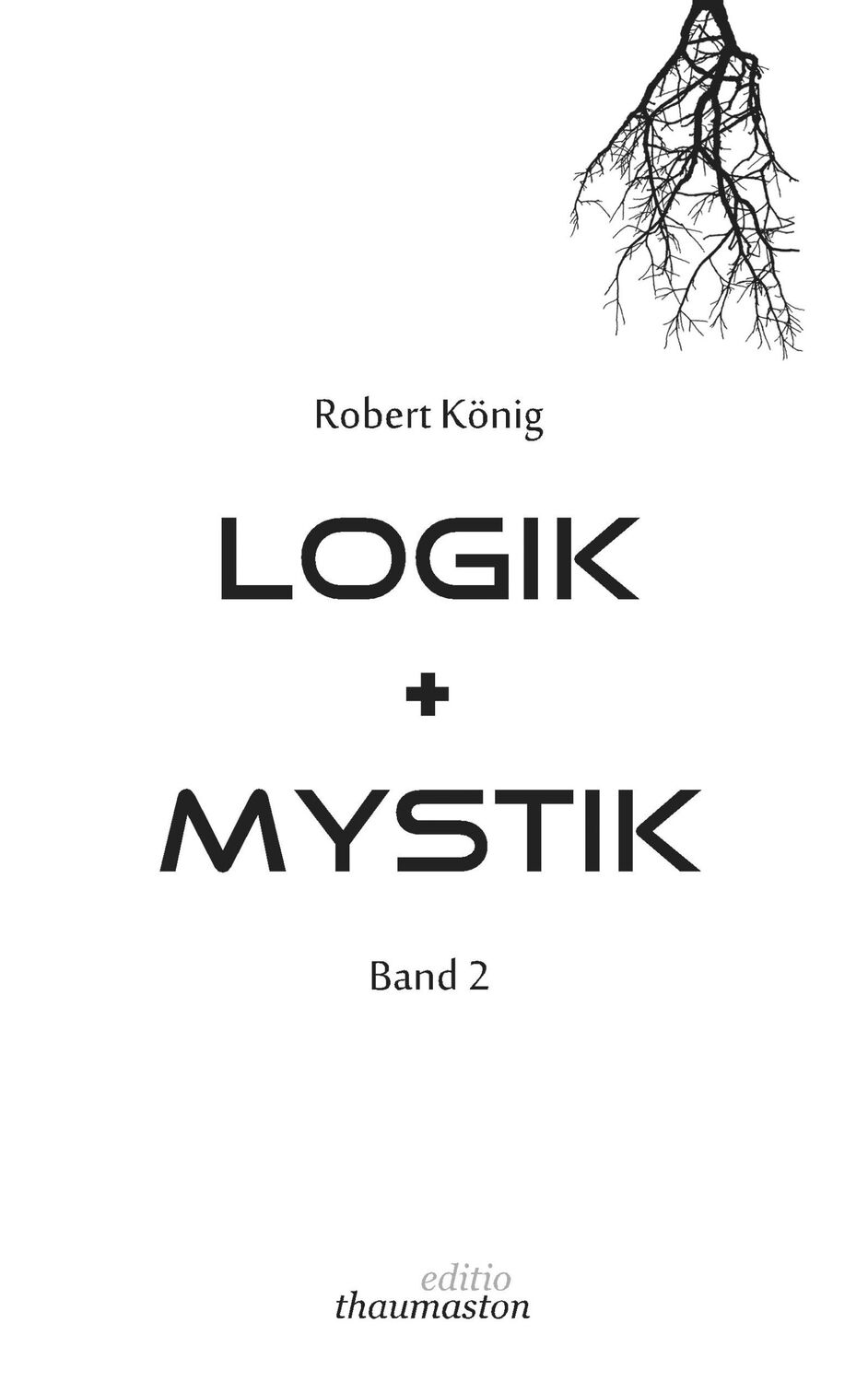 Cover: 9783748190127 | Logik und Mystik Band 2 | Robert König | Taschenbuch | Logik + Mystik