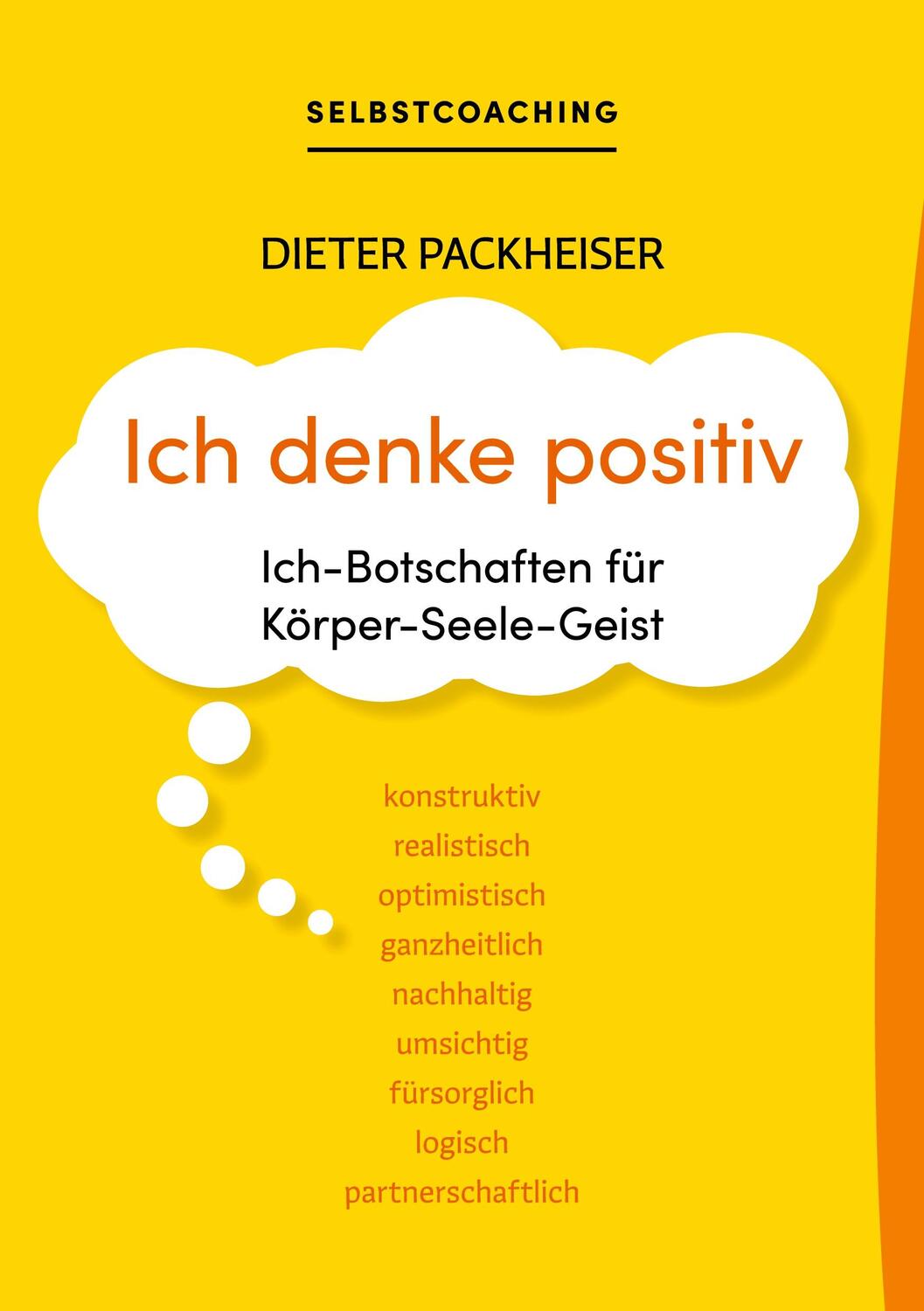 Cover: 9783758359712 | Ich denke positiv | Ich-Botschaften für Körper-Seele-Geist | Buch