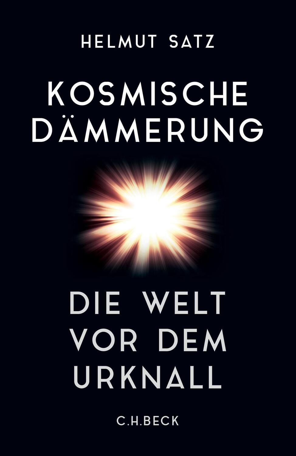 Cover: 9783406778223 | Kosmische Dämmerung | Die Welt vor dem Urknall | Helmut Satz | Buch