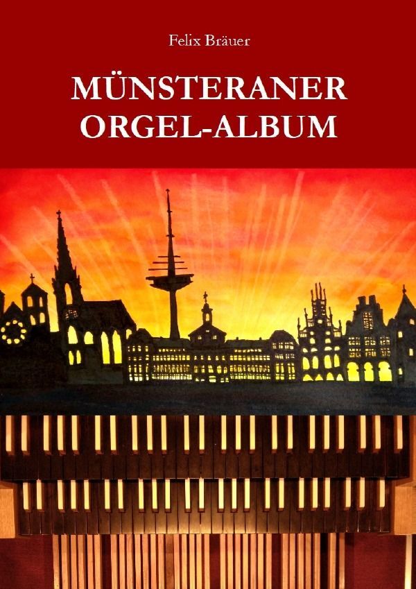 Cover: 9783757579531 | Münsteraner Orgel-Album | DE | Felix Bräuer | Taschenbuch | Deutsch