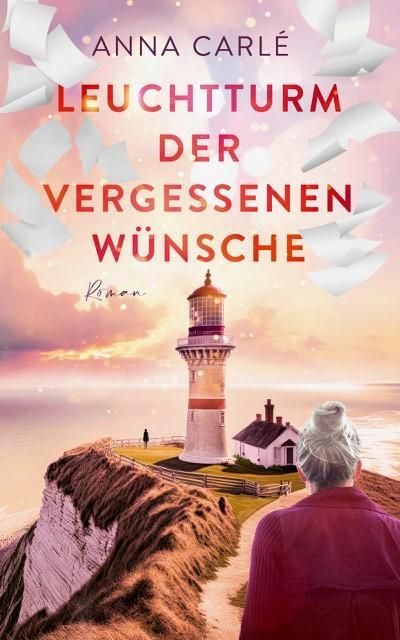 Cover: 9783989423886 | Leuchtturm der vergessenen Wünsche | Anna Carlé | Taschenbuch | 388 S.