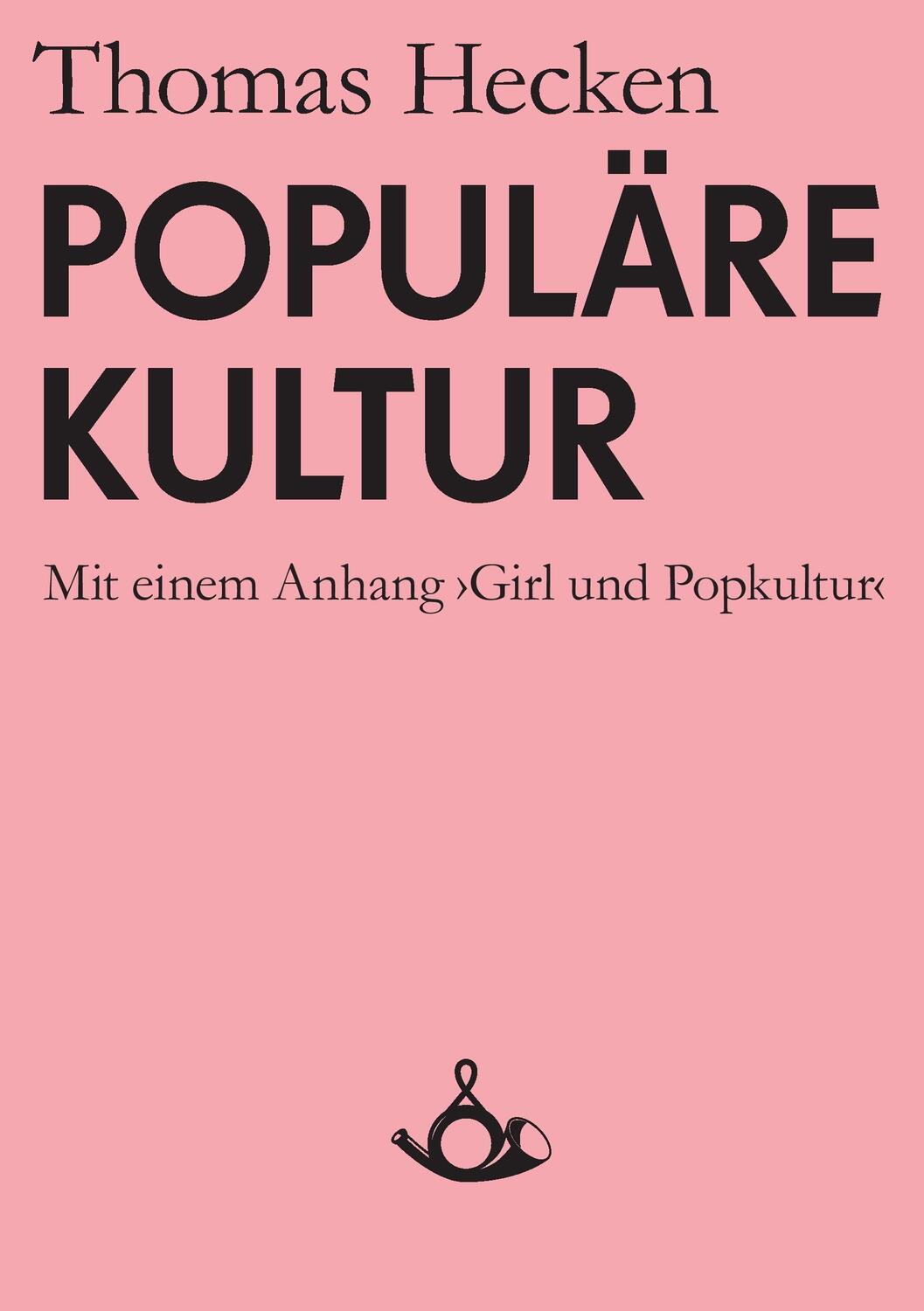 Cover: 9783981081411 | Populäre Kultur | Mit einem Anhang "Girl und Popkultur" | Hecken