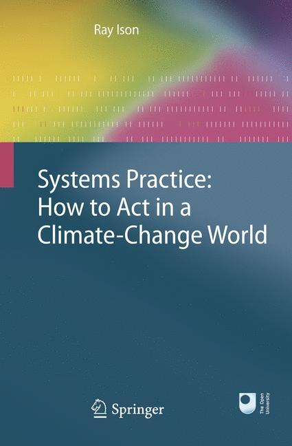 Cover: 9781849961240 | Systems Practice: How to Act in a Climate Change World | Ray Ison