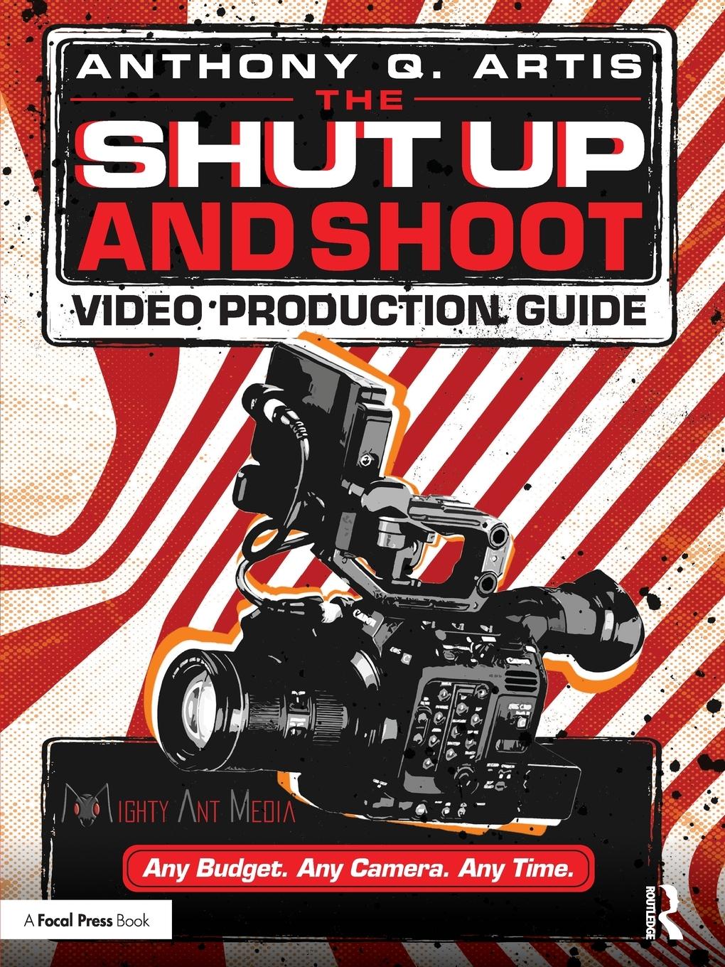 Cover: 9780240811222 | The Shut Up and Shoot Video Production Guide | Anthony Q. Artis | Buch