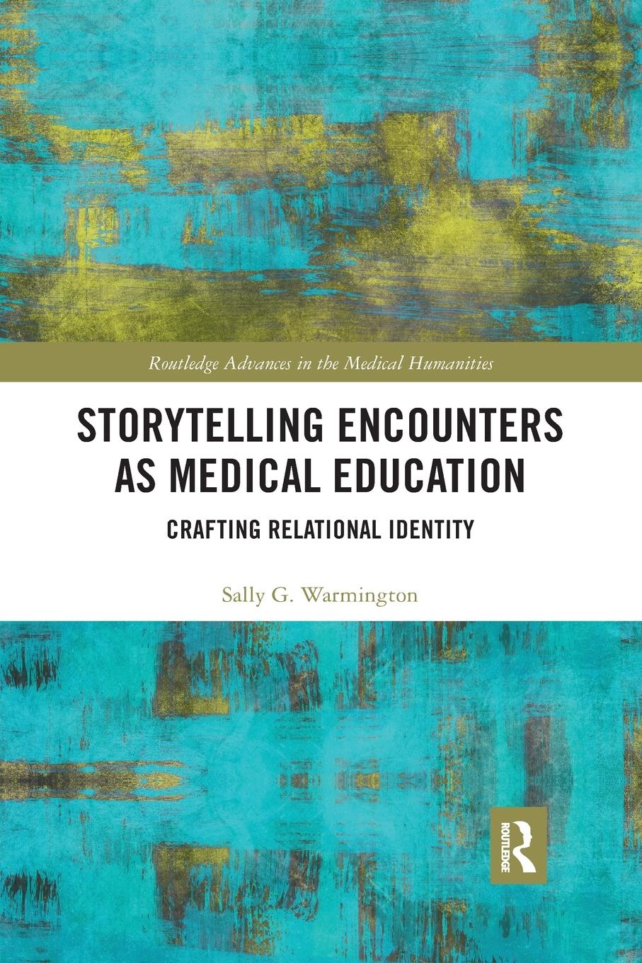 Cover: 9781032177007 | Storytelling Encounters as Medical Education | Sally G. Warmington