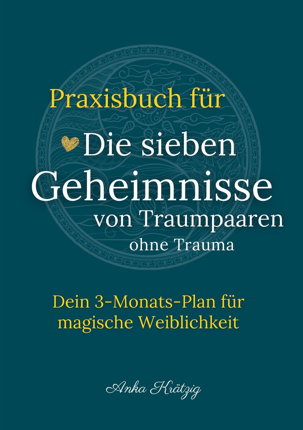 Cover: 9783769307689 | Praxisbuch für Die sieben Geheimnisse von Traumpaaren ohne Trauma