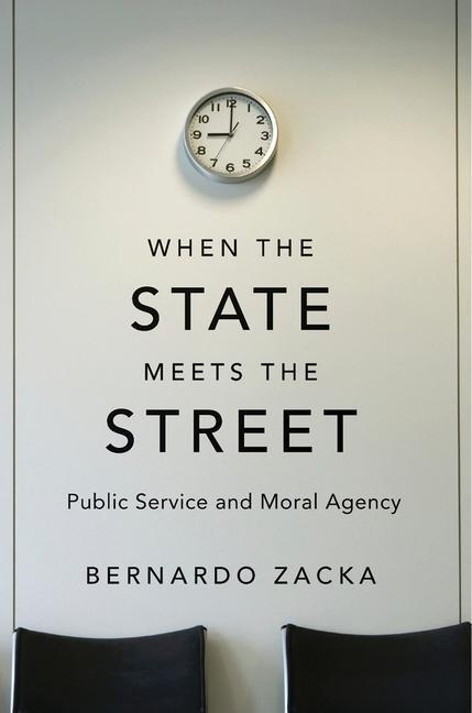 Cover: 9780674545540 | When the State Meets the Street | Public Service and Moral Agency